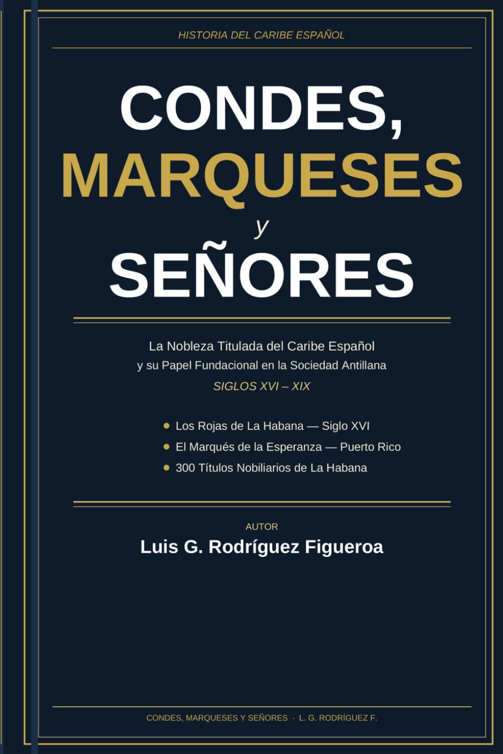 CONDES, MARQUESES Y SEÑORES: La Nobleza Titulada del Caribe Español y su Papel Fundacional en la Sociedad Antillana, Siglos XVI–XIX