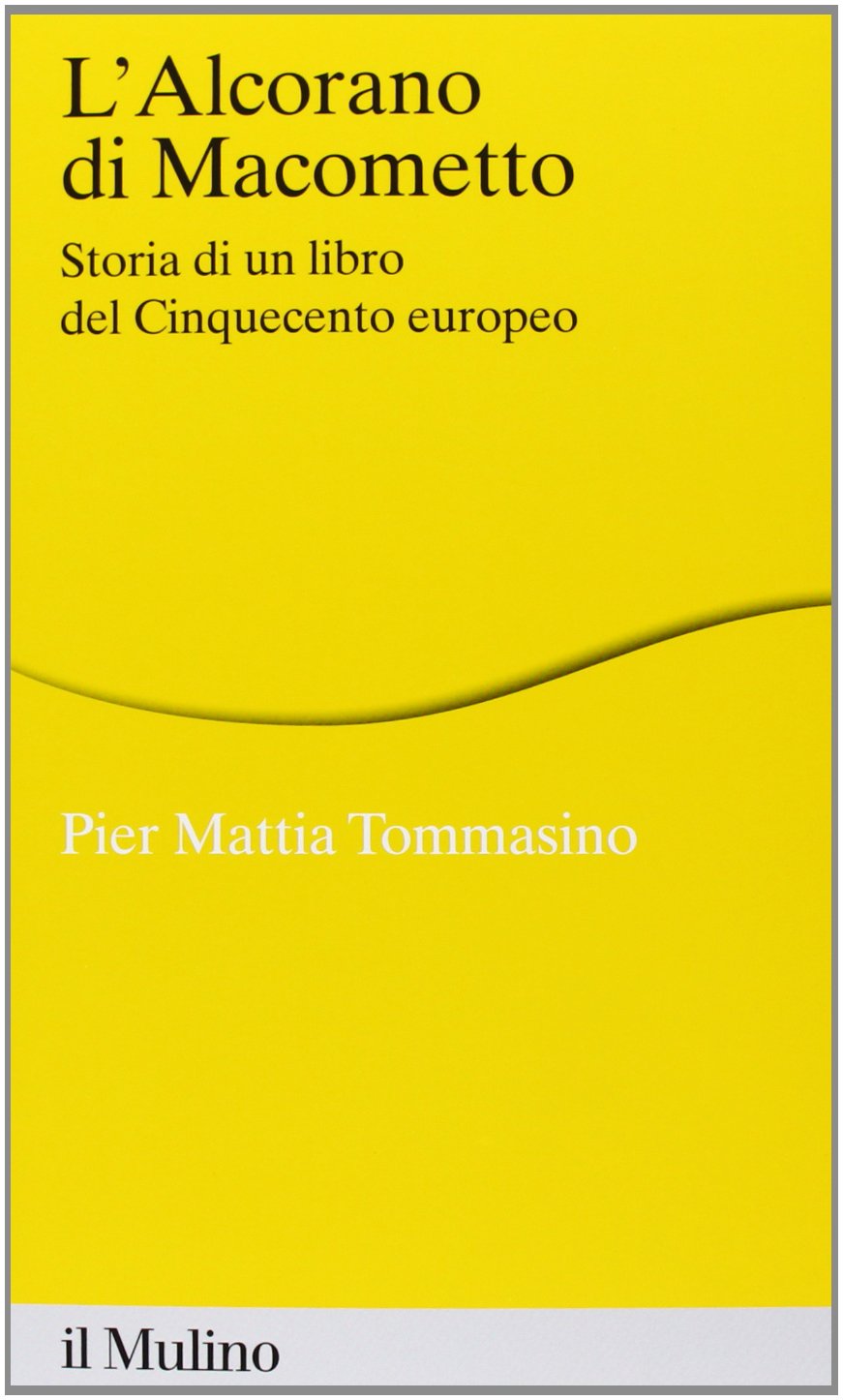 L'Alcorano di Macometto. Storia di un libro del Cinquecento europeo
