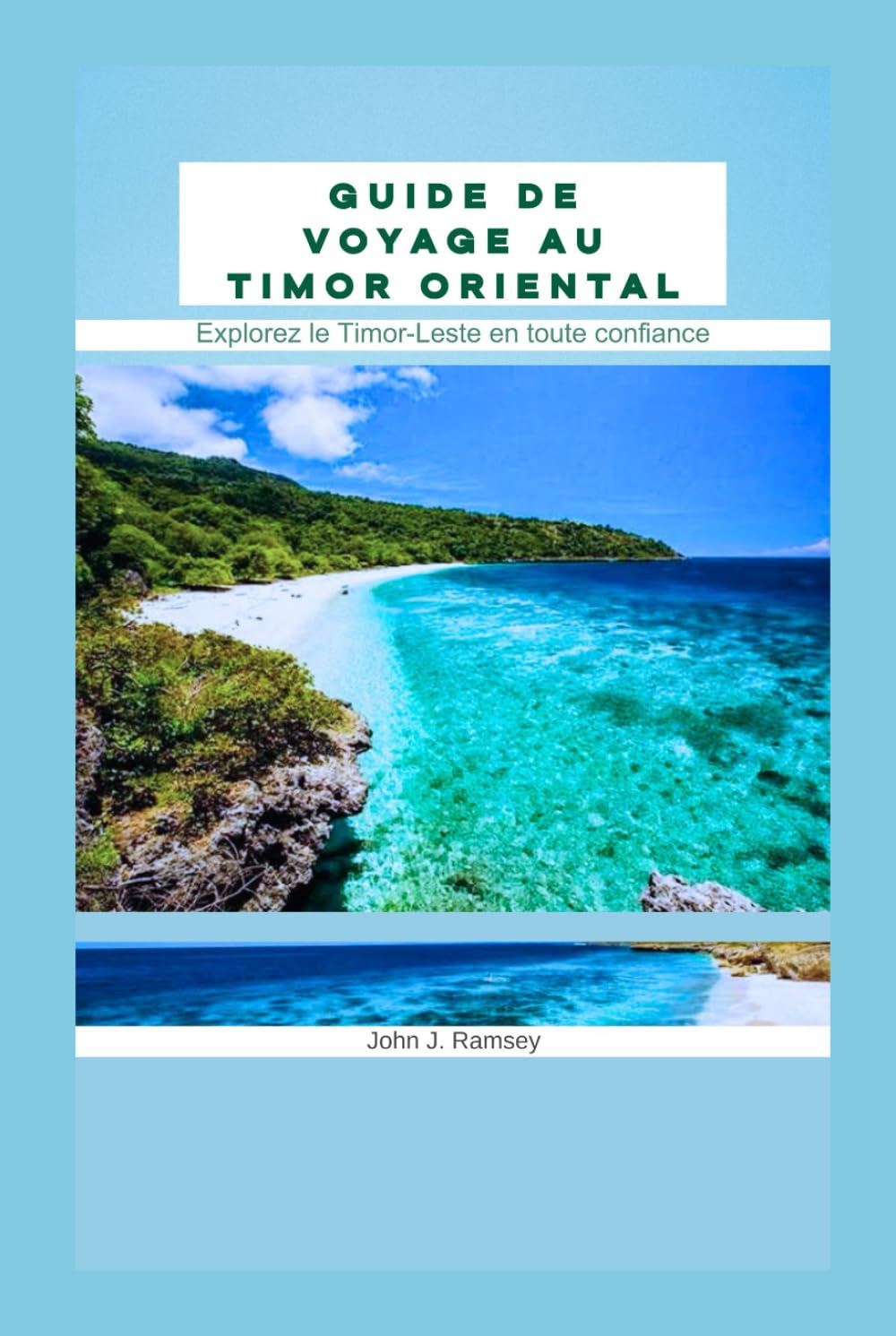 Guide de voyage au Timor oriental: Explorez le Timor-Leste en toute confiance