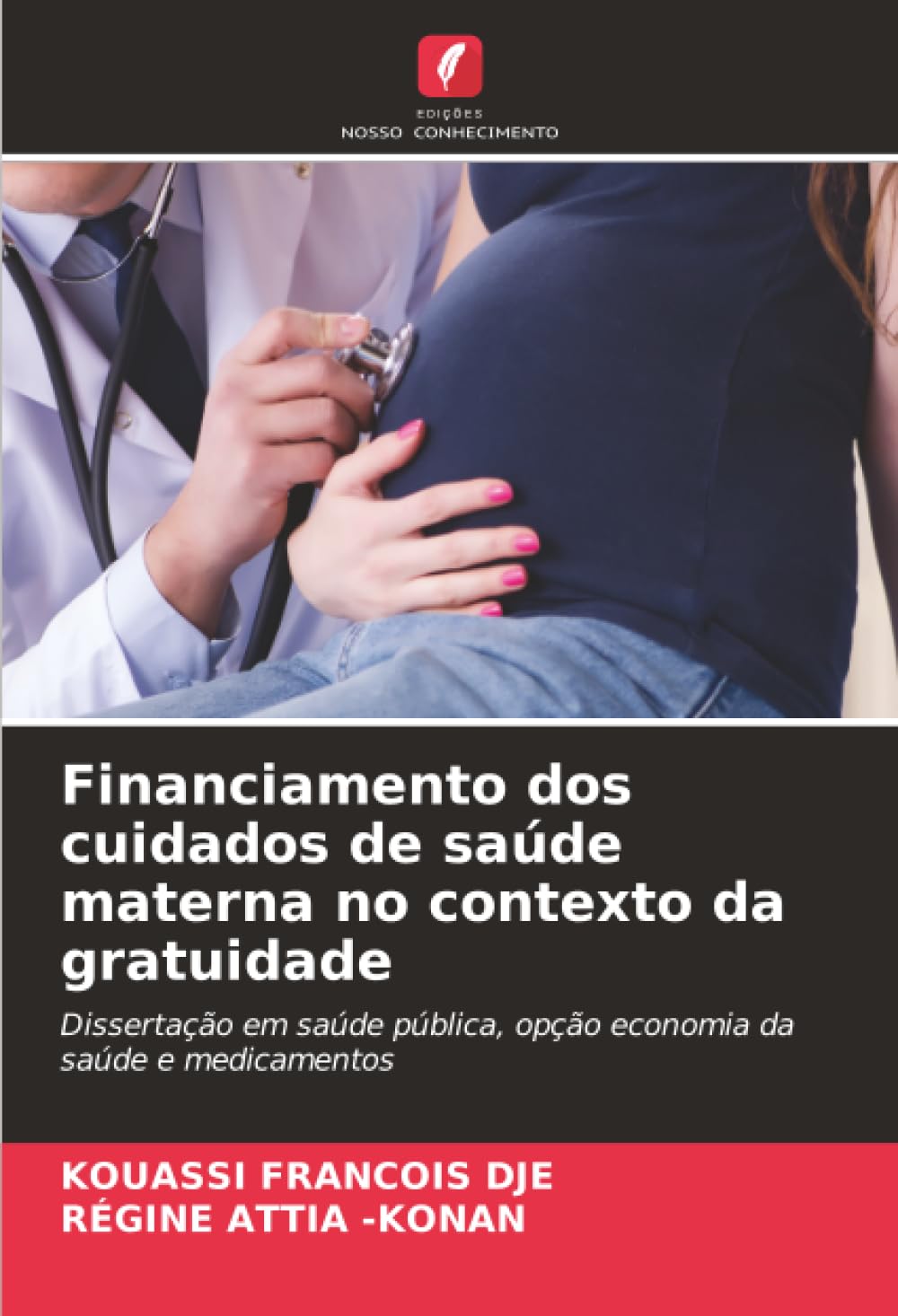 Financiamento dos cuidados de saúde materna no contexto da gratuidade: Dissertação em saúde pública, opção economia da saúde e medicamentos