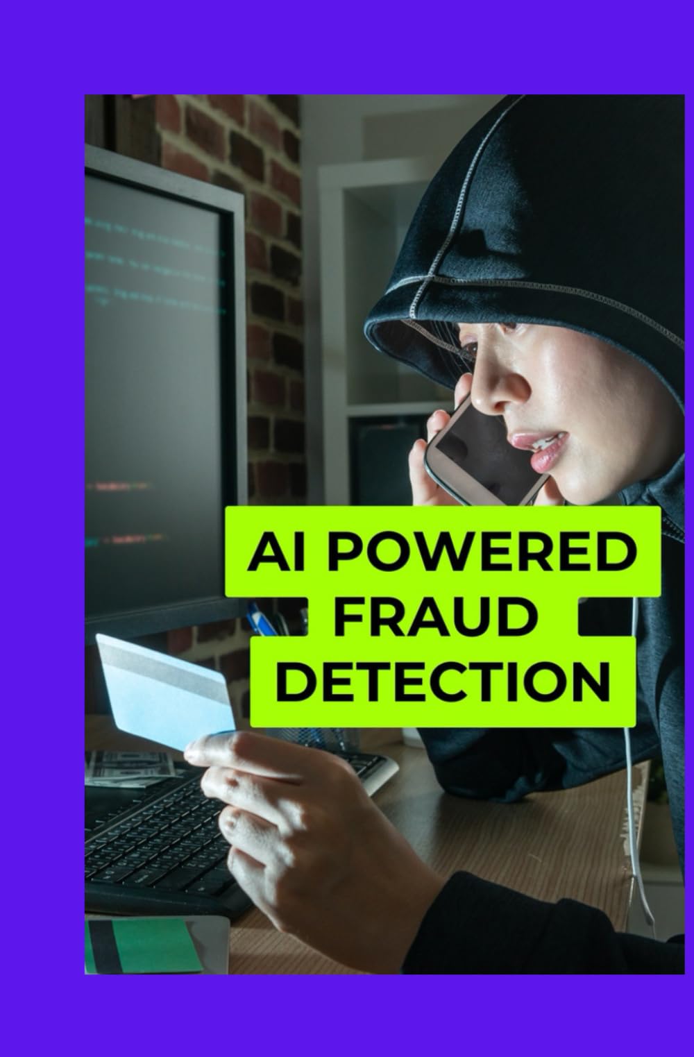 AI-Powered Fraud Detection: A Hands-On Guide to Identifying Cyber Threats and Financial Scams