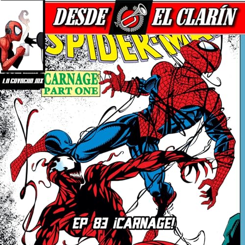 Desde El Clarín: Un Podcast Arácnido 83 - Carnage Podcast Por arte de portada