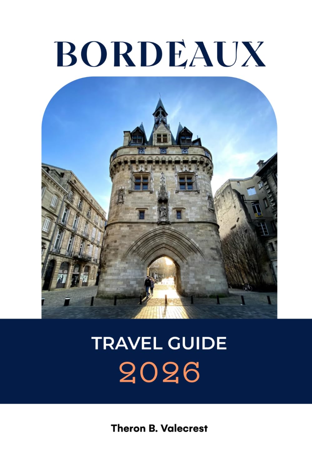 BORDEAUX TRAVEL GUIDE 2026 (Pathfinders: Ultimate Travel Guides)
