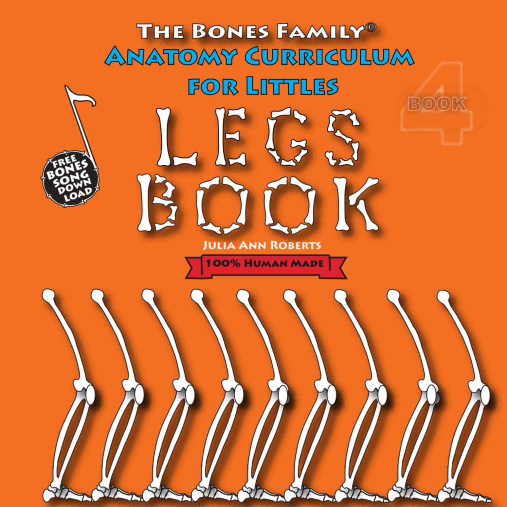 Anatomy Curriculum for Littles: Legs Book (The Bones Family® Anatomy)