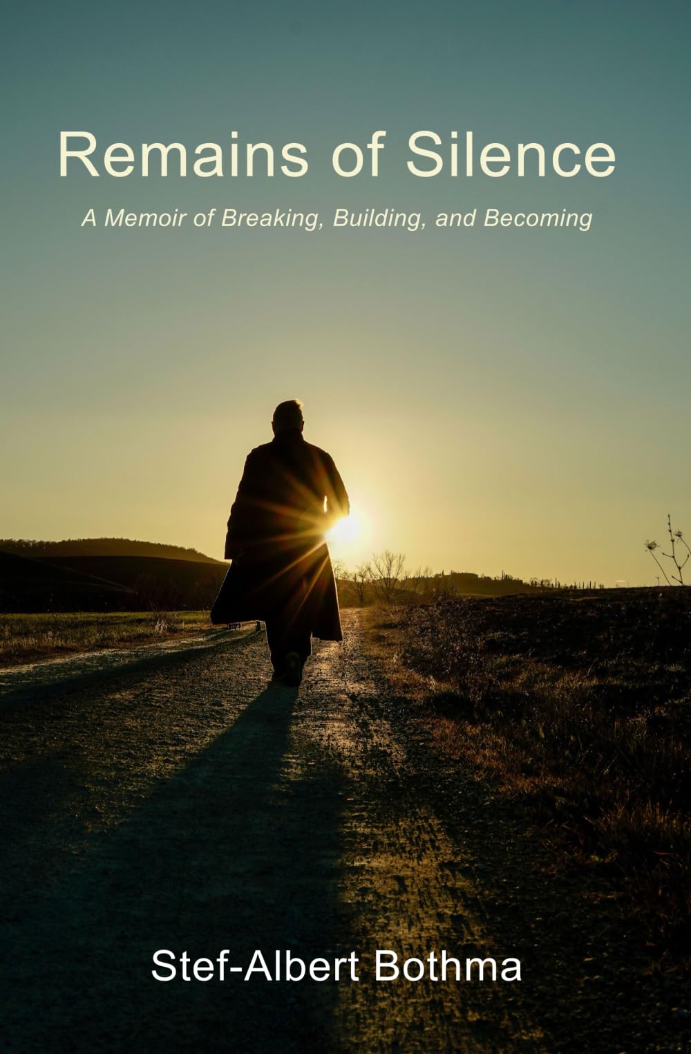 Remains of Silence : A Memoir of Breaking, Building, and Becoming