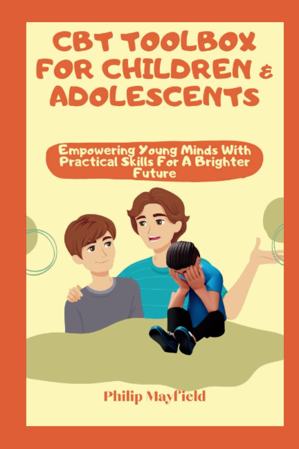 CBT Toolbox for Children and Adolescents: Empowering Young Minds With Practical Skills For A Brighter Future
