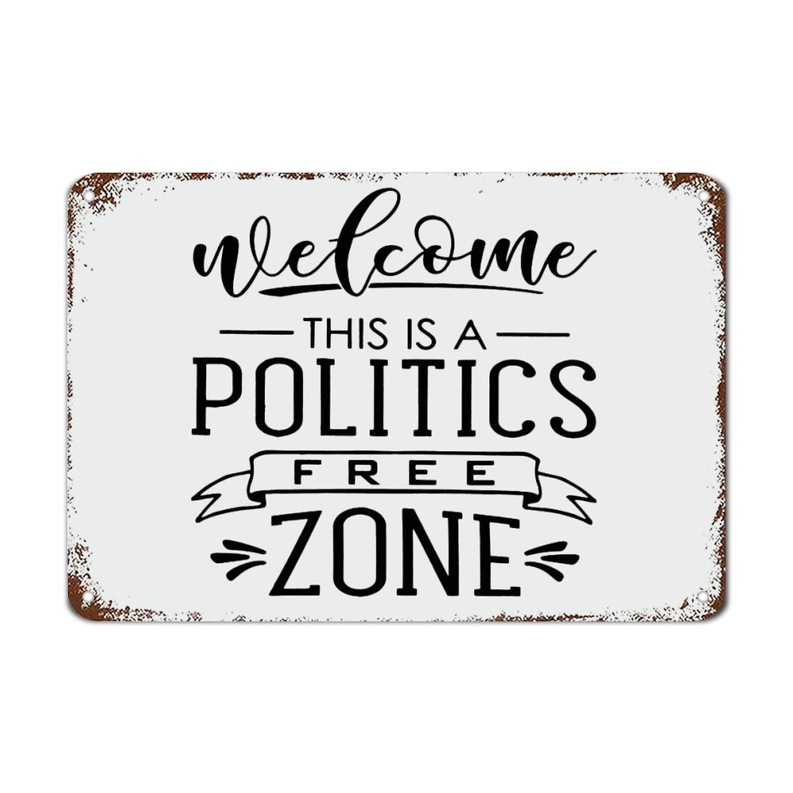 Yelacesing Metalpostera5032 No Politics Sign Welcome This Is A Politics Free Zone Metal Tin Sign Motivational Wall Art Rustic Wall Decorationses Aluminum 8×12 Inch