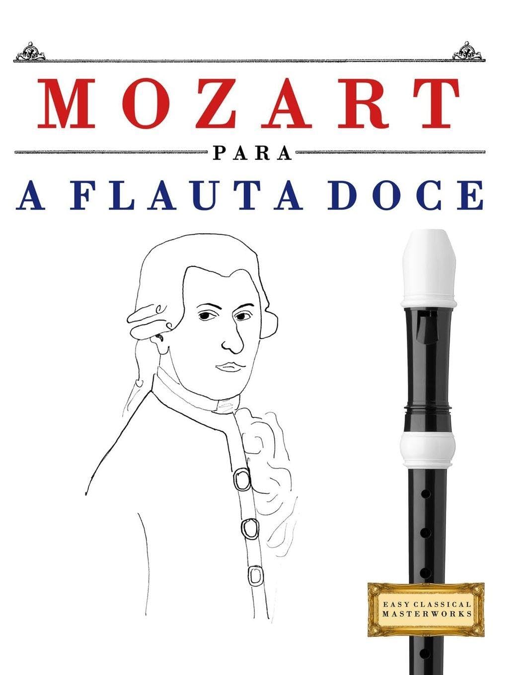 Mozart para a Flauta Doce: 10 peças fáciles para a Flauta Doce livro para principiantes