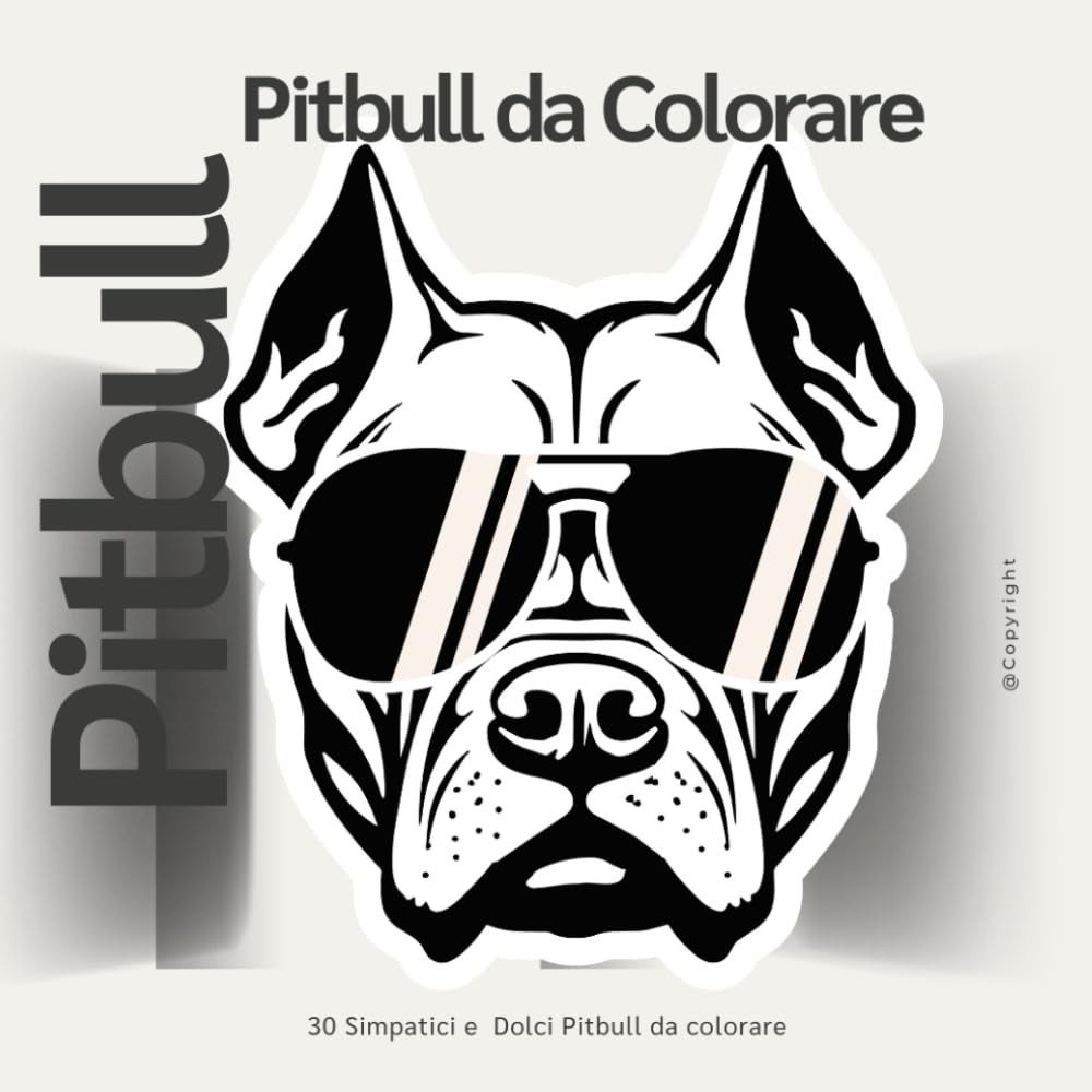 Pitbull da Colorare: 30 Simpatici e Dolci Pitbull da Colorare (Libri da Colorare per Bamini e Ragazzi)