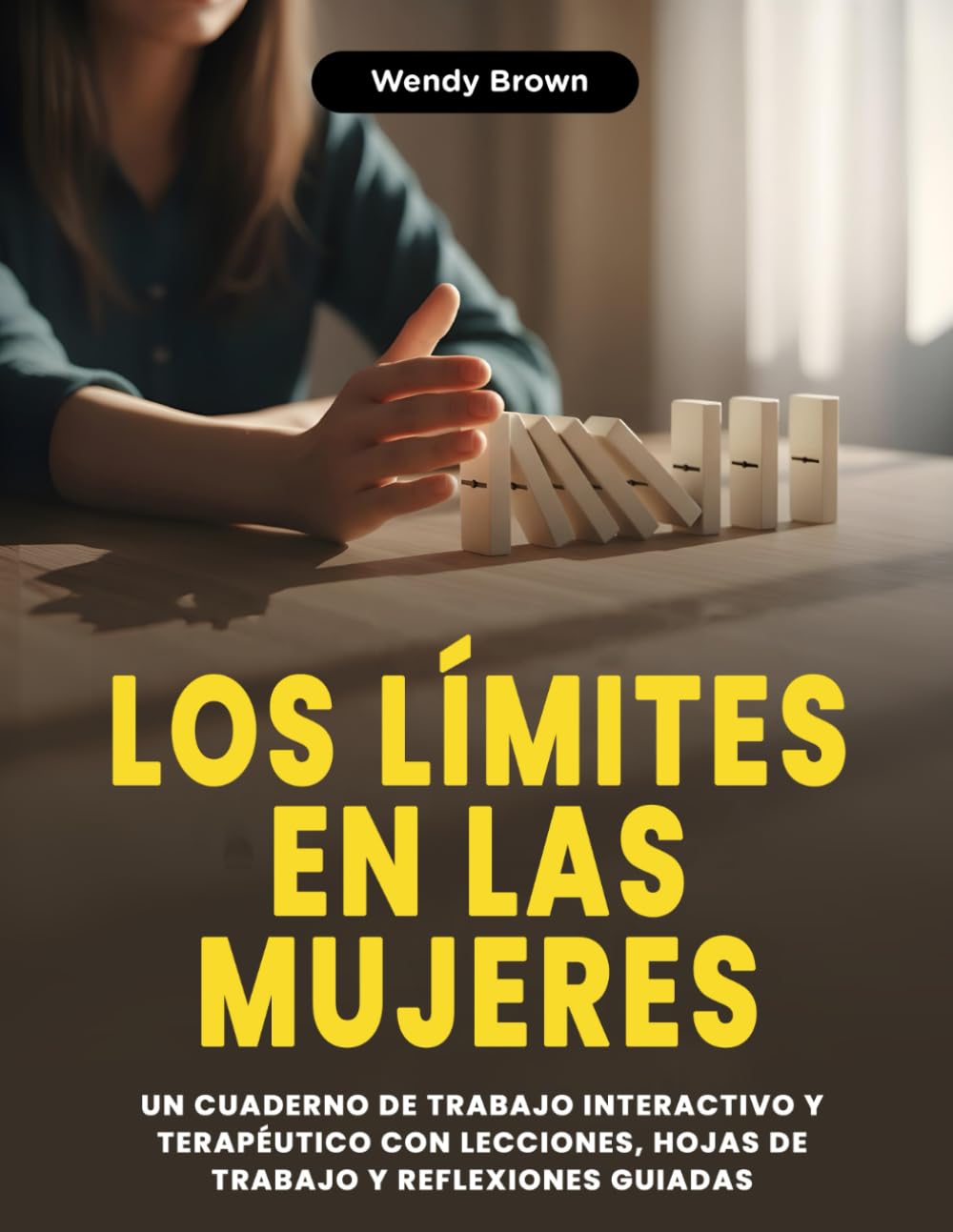 Los límites en las mujeres: un cuaderno de trabajo interactivo y terapéutico con lecciones, hojas de trabajo y reflexiones guiadas