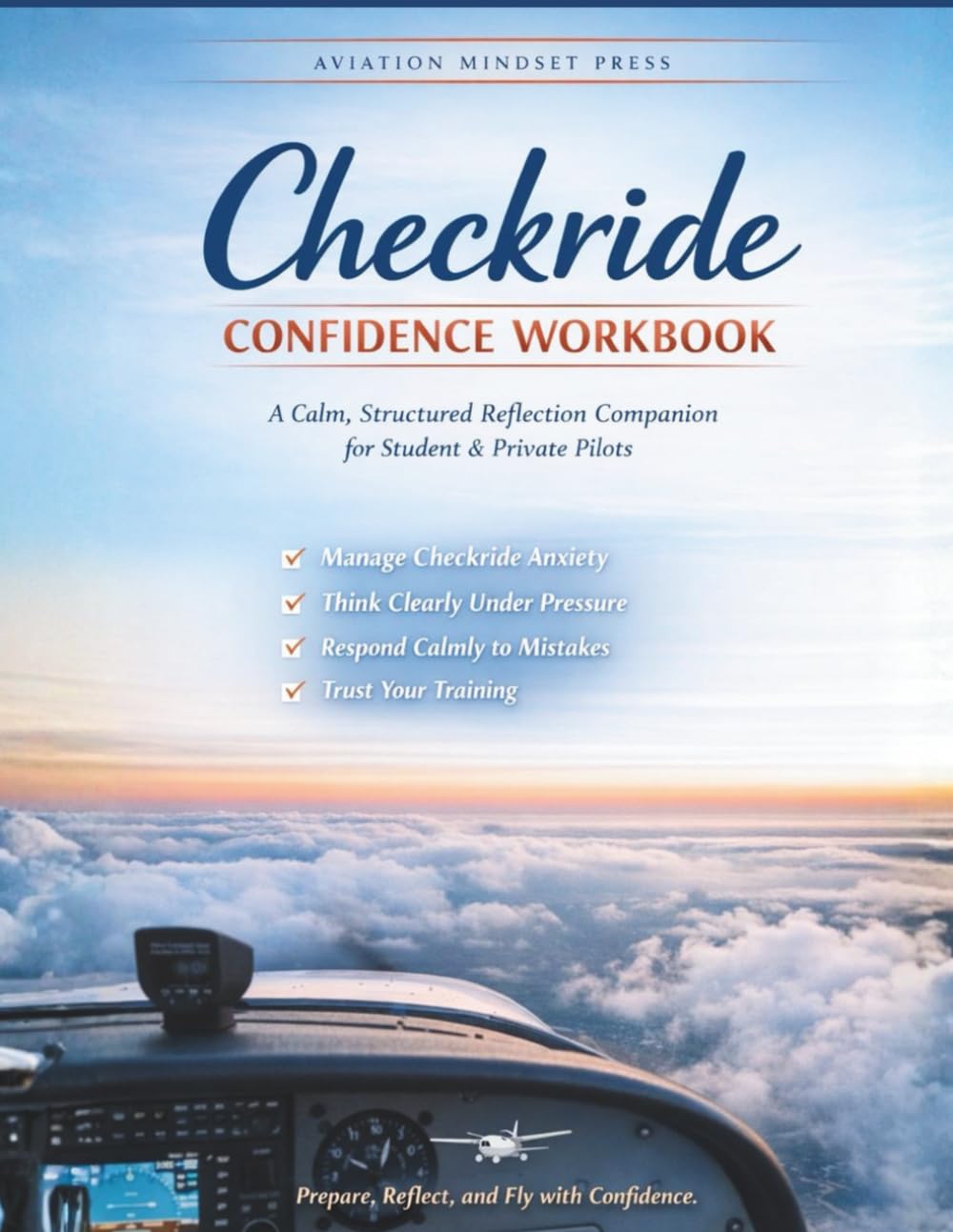 Checkride Confidence Workbook: A Calm, Structured Reflection Companion for Student & Private Pilots