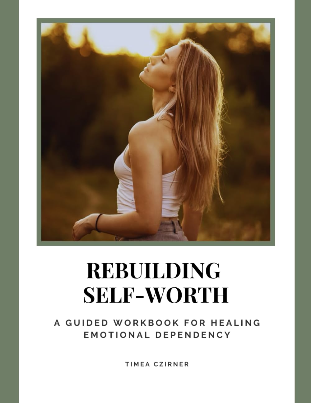 A Workbook to Rebuild Self-Worth After Emotional Dependency: A practical, step-by-step reflection guide to rebuilding inner value, emotional stability, and self-trust.