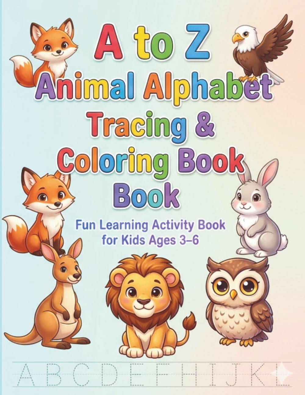 A to Z Animal Alphabet Tracing and Coloring Book for Kids.: Fun learning activity book for kids.