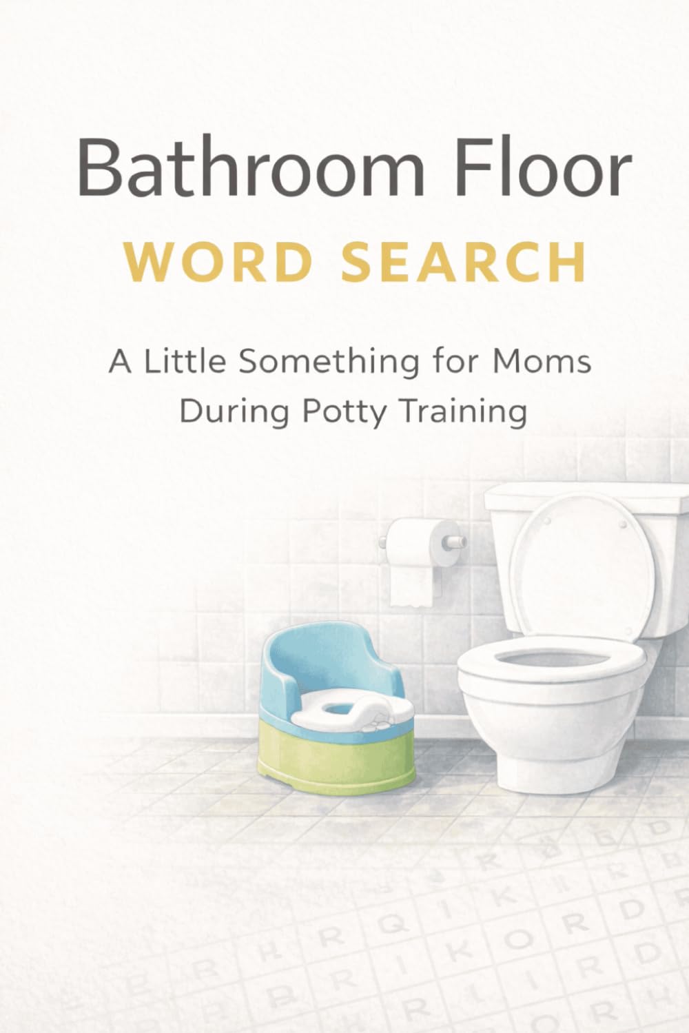 Bathroom Floor Word Search for Moms During Potty Training: A Calm Word Search for Moms | Easy-to-Read Print | Relaxing Puzzles for Quiet Waiting Moments