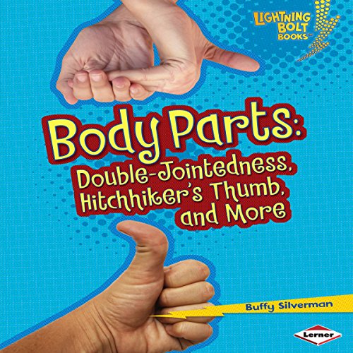 Body Parts DoubleJointedness, Hitchhiker’s Thumb, and More (Audio