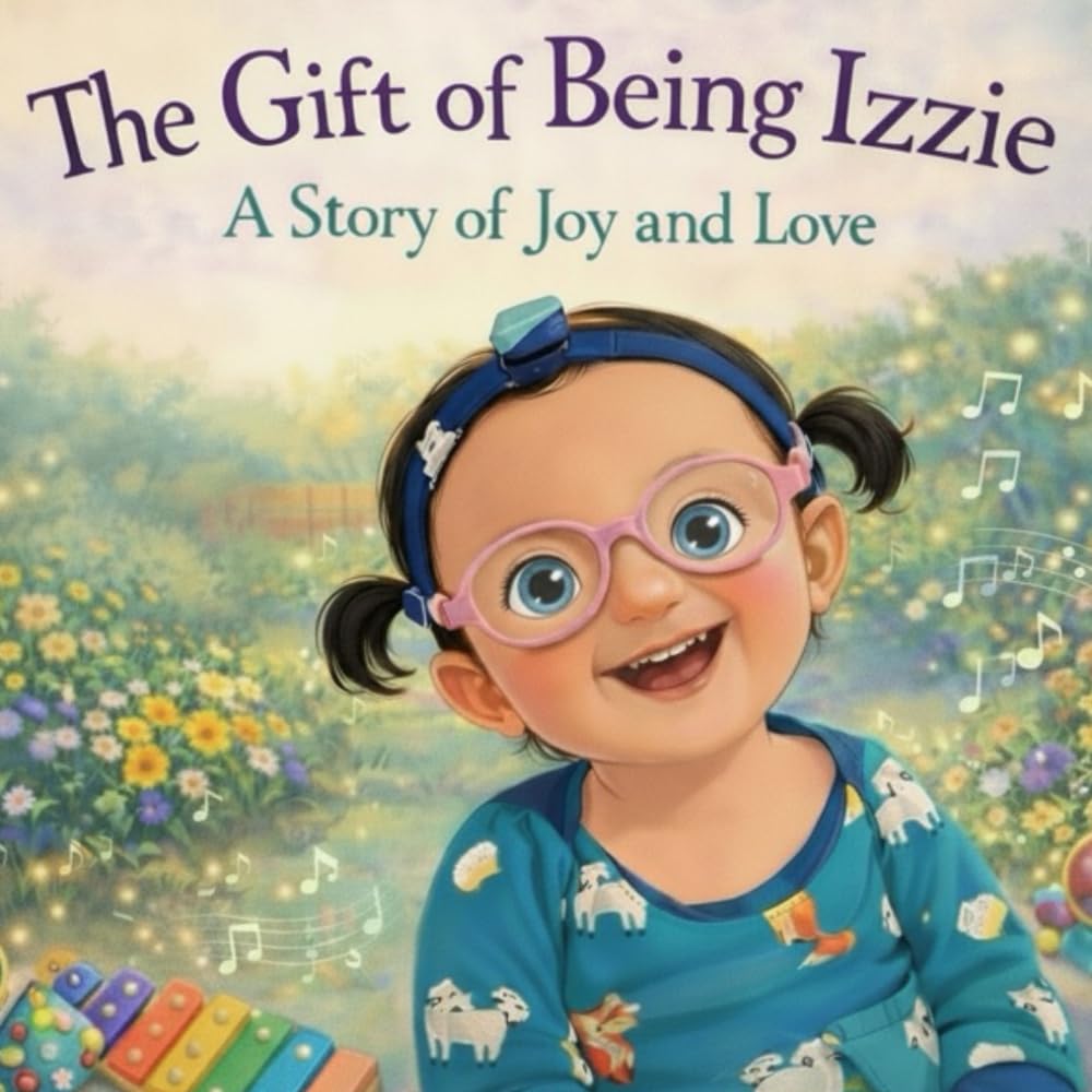 The Gift of Being Izzie: A Story of Joy and Love (Every Kind of Brave)