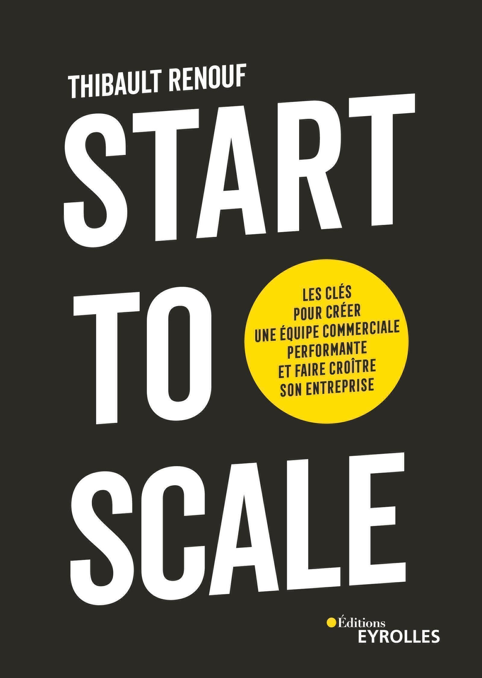 Start to scale: Les clés pour créer une équipe commerciale performante et faire croître son entreprise