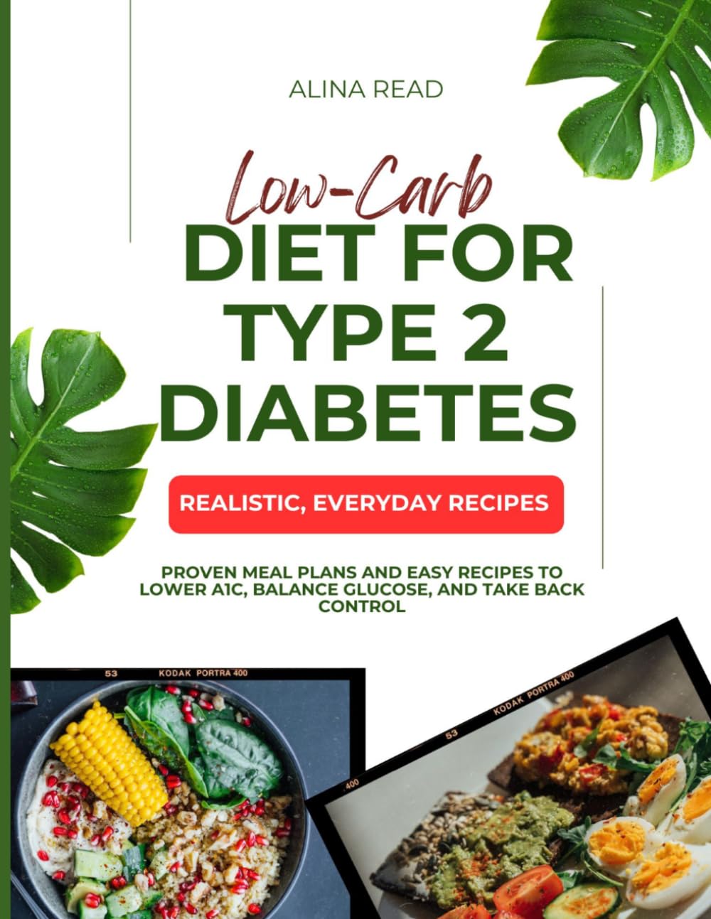 Low-Carb Diet for Type 2 Diabetes: Proven Meal Plans and Easy Recipes to Lower A1C, Balance Glucose, and Take Back Control