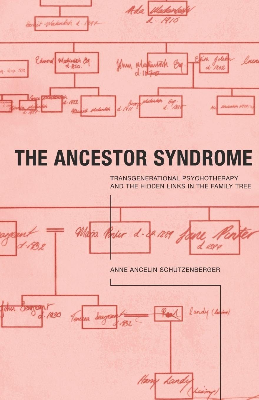 The Ancestor Syndrome: Transgenerational Psychotherapy and the Hidden Links in the Family Tree