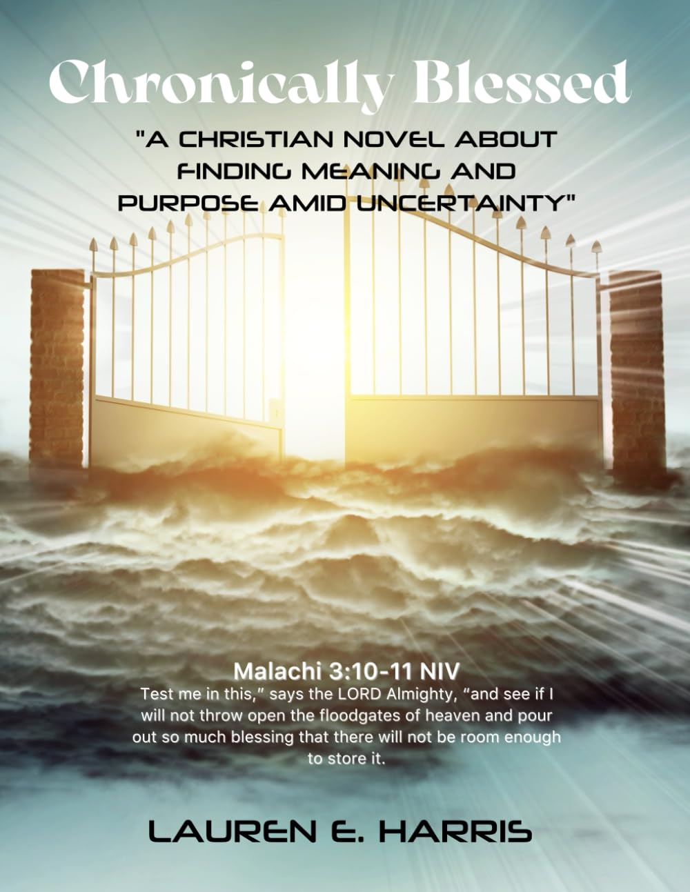 CHRONICALLY BLESSED: A CHRISTIAN NOVEL ABOUT FINDING MEANING AND PURPOSE AMID UNCERTAINTY
