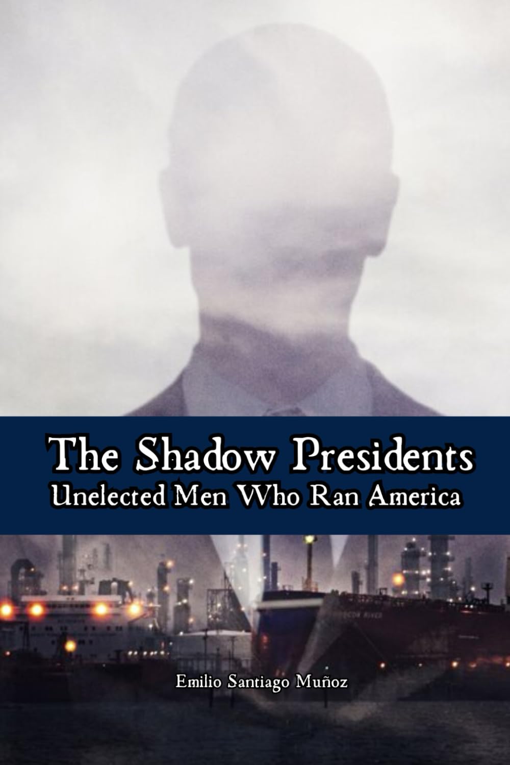 The Shadow Presidents: Unelected Men Who Ran America