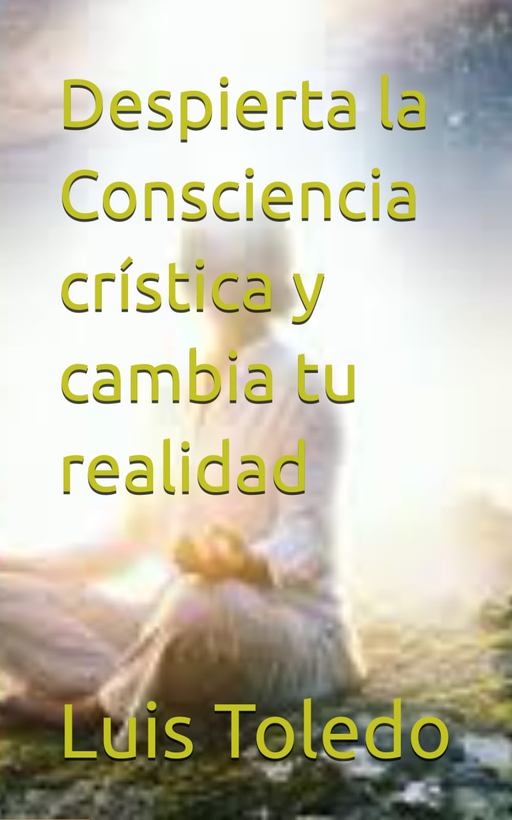 Despierta la Consciencia crística y cambia tu realidad