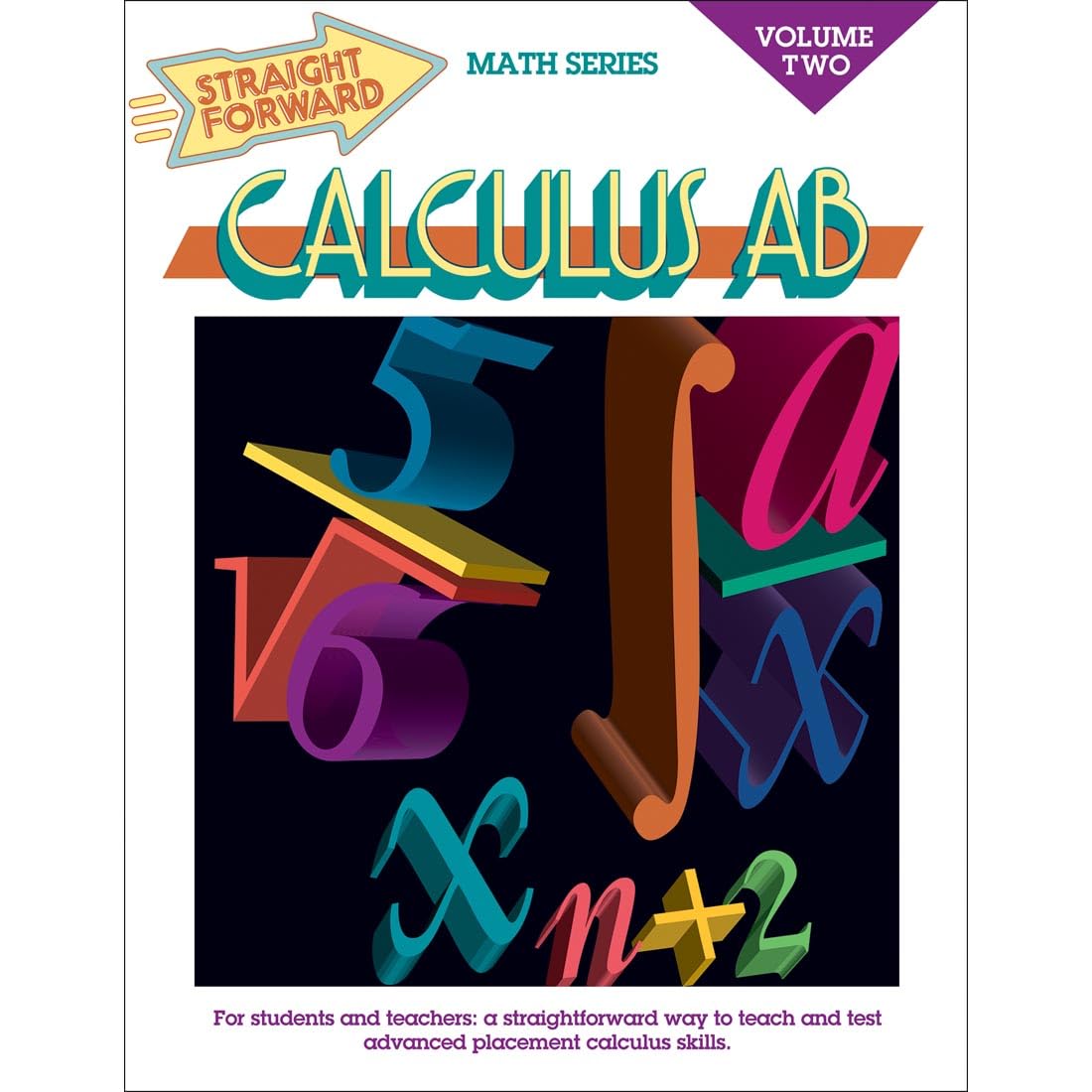 Calculus AB, Volume Two (Straight Forward Math Series)