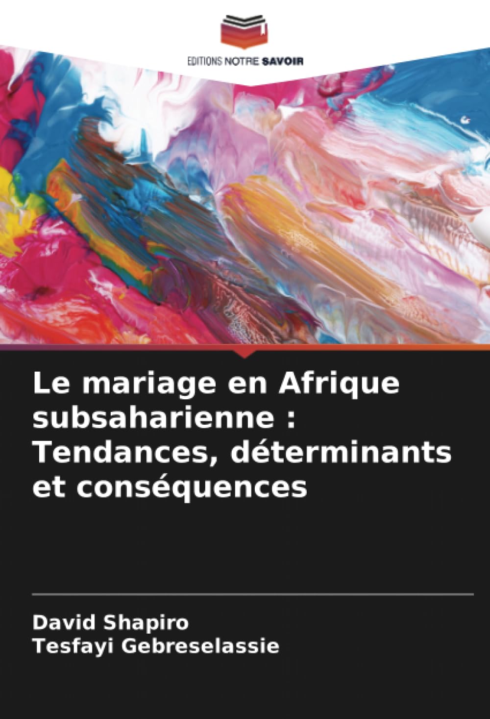 Le mariage en Afrique subsaharienne : Tendances, déterminants et conséquences (French Edition)