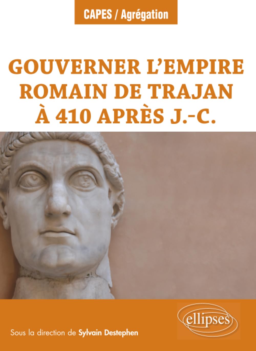 Gouverner l’Empire romain de Trajan à 410 après J.-C.