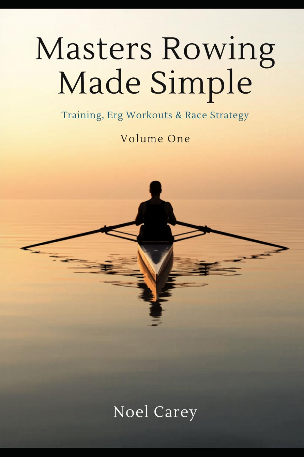 Masters Rowing Made Simple: Training, Technique, Erg Workouts & Race Strategy