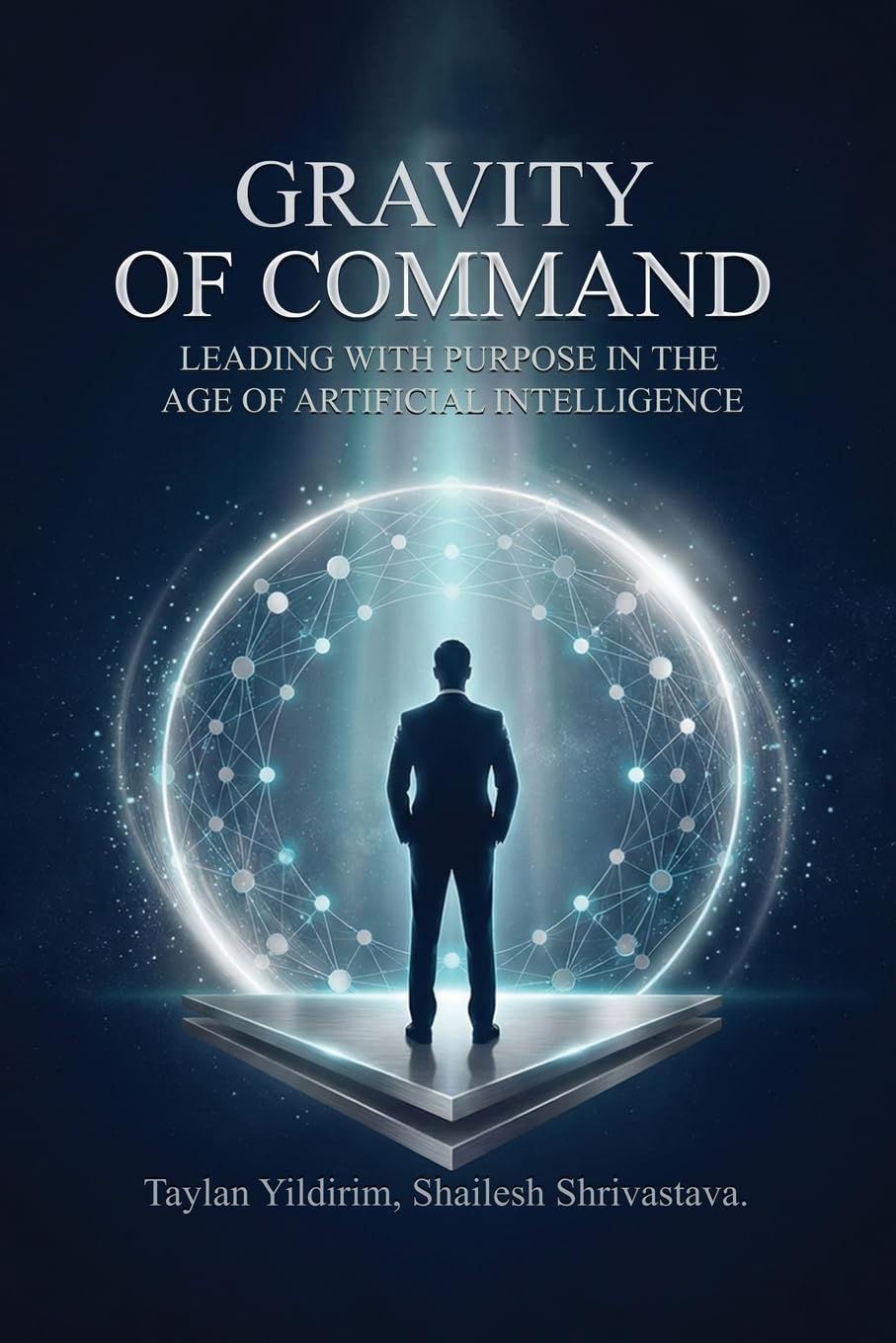 Gravity of Command: Leading With Purpose in the Age of Artificial Intelligence