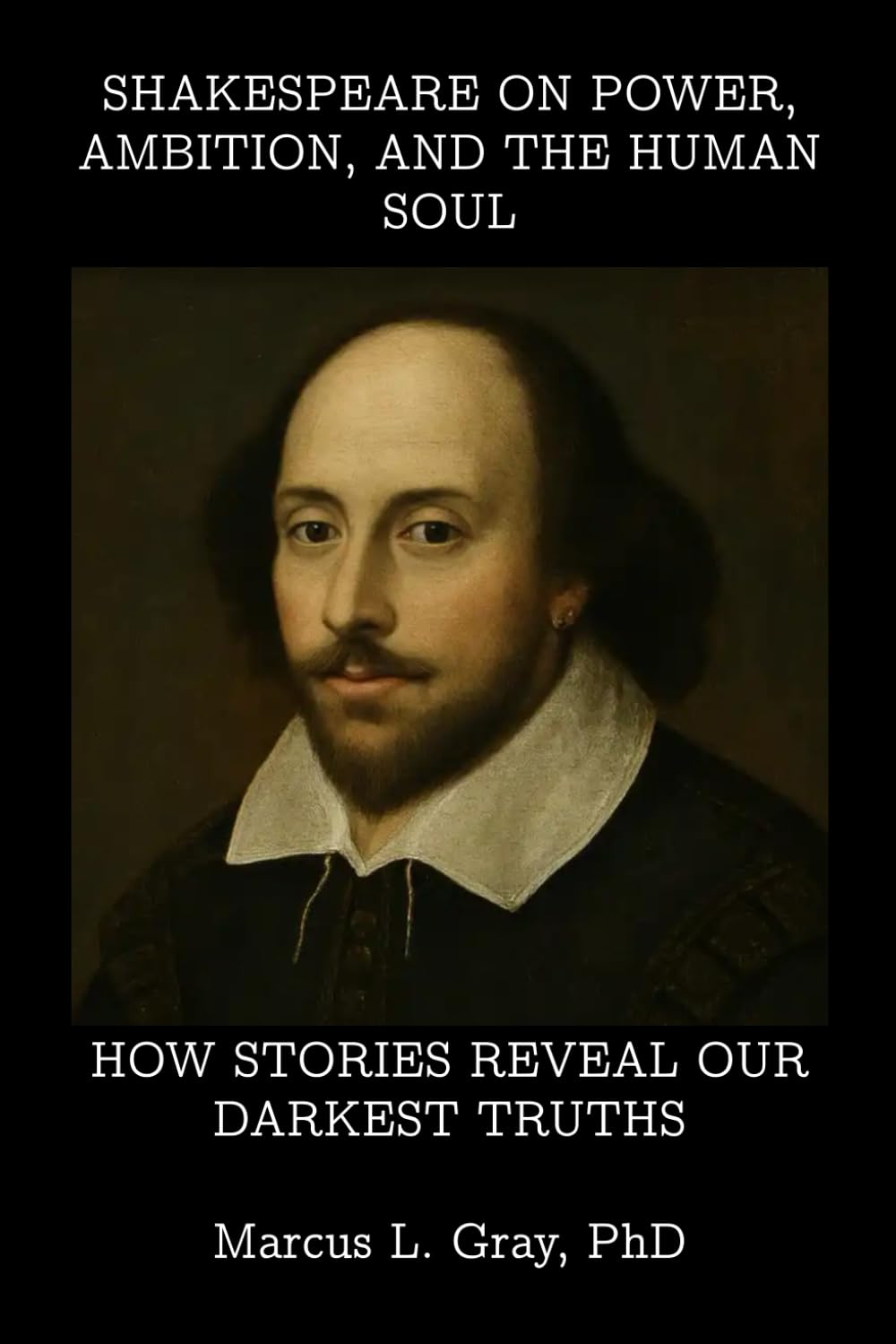 Shakespeare on Power, Ambition, and the Human Soul: How Stories Reveal Our Darkest Truths
