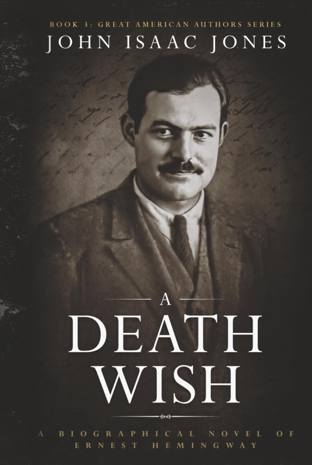 A Death Wish: A Biographical Novel of Ernest Hemingway (Great American Authors Series)