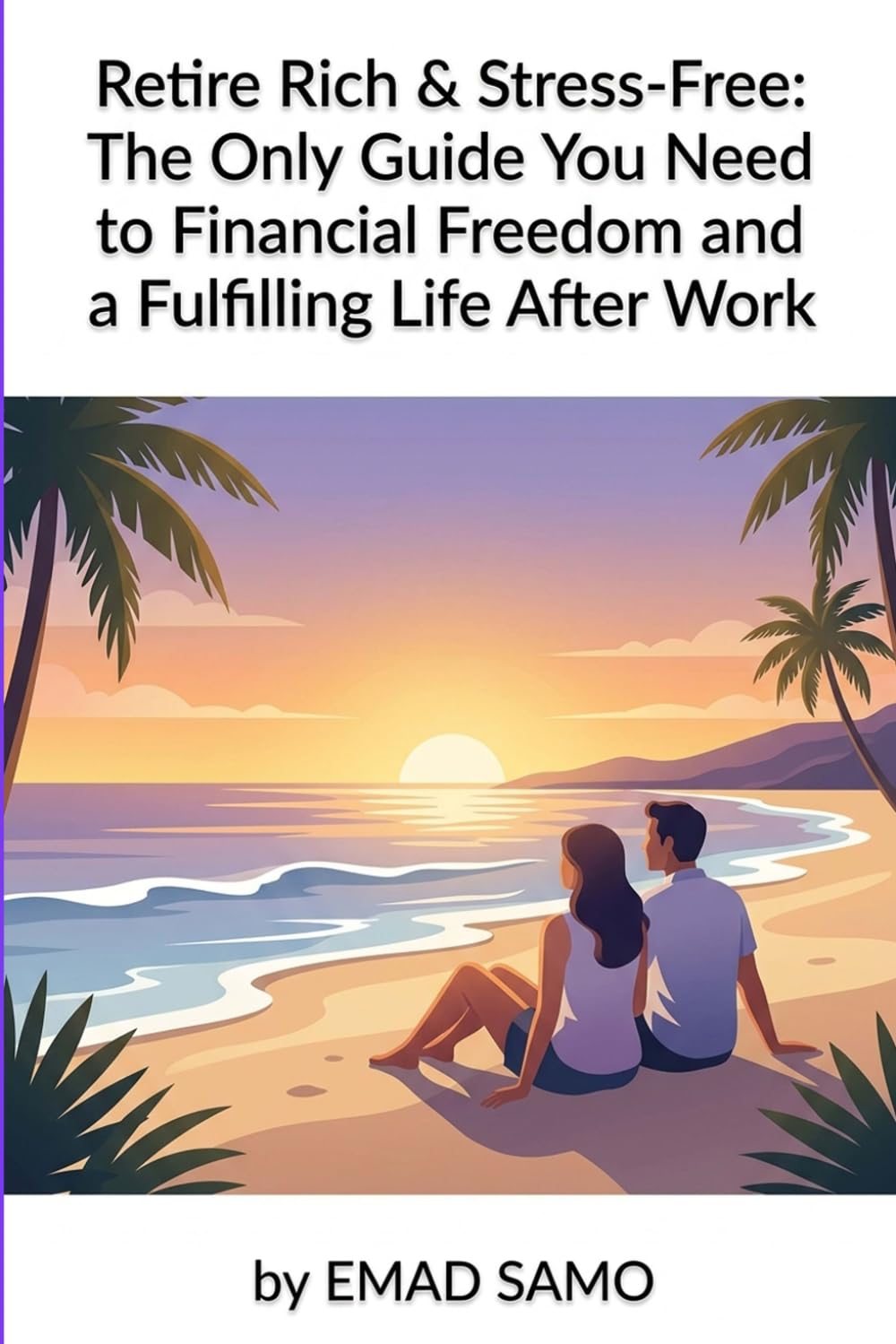 The Stress-Free Retirement Blueprint: Achieve Financial Freedom & Live Your Best Life After Work