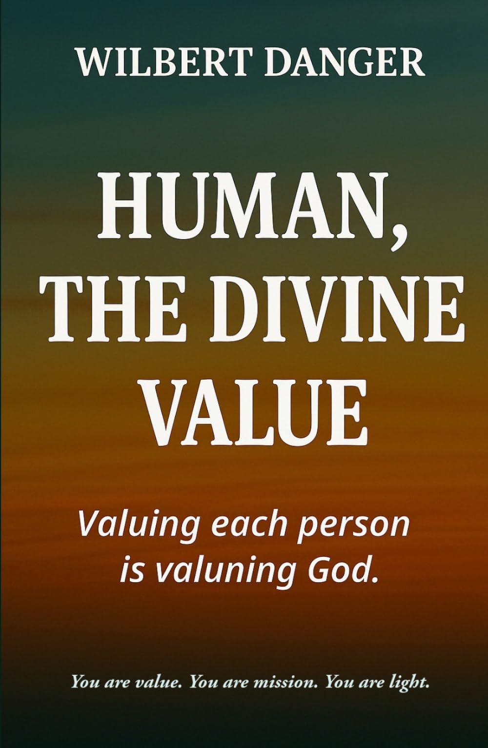 Human, The Divine Value: Valuing each person is valuing God