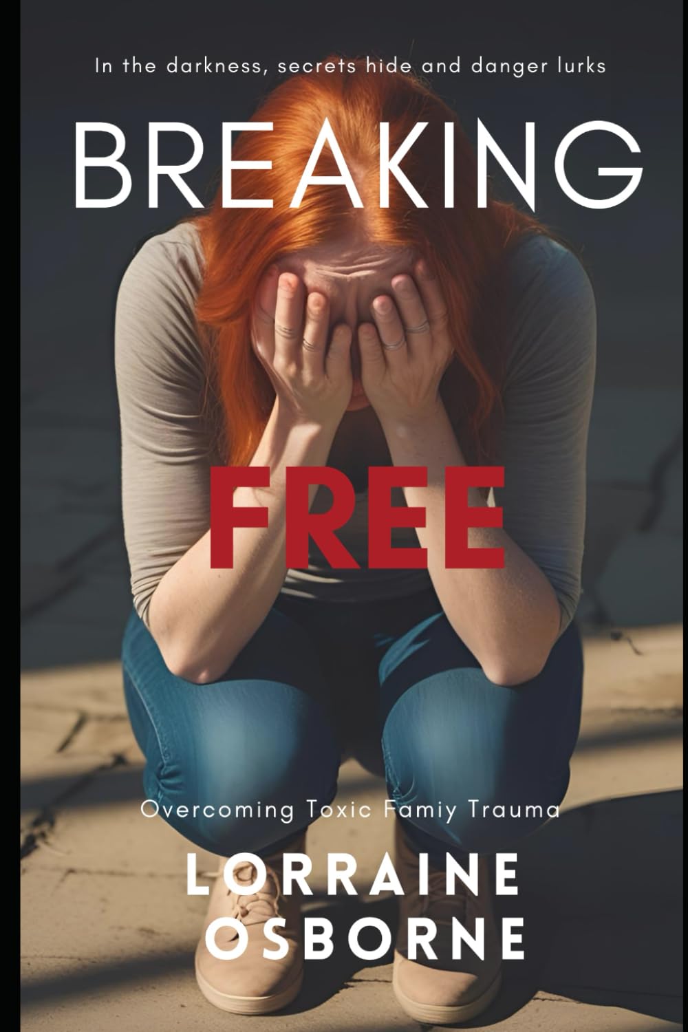 Breaking Free - From Toxic Family: In the Darkness, Secrets Hide and danger Lurks