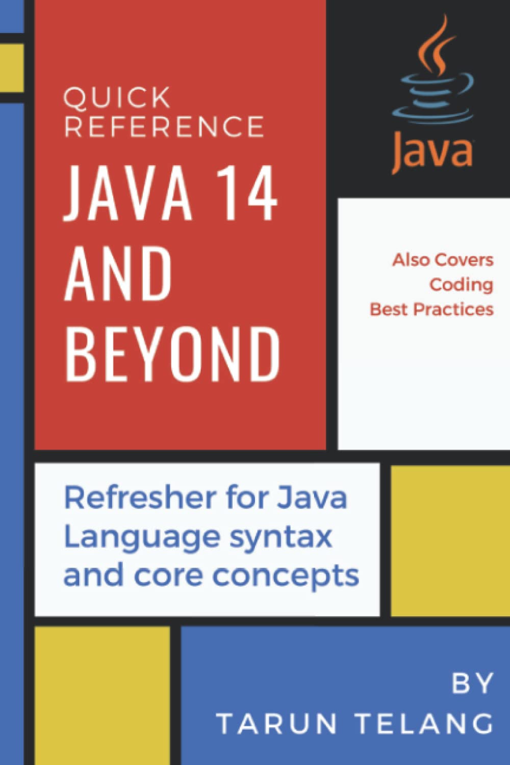 Quick Reference: Java 14 and Beyond: Refresher for Java Language syntax and core concepts