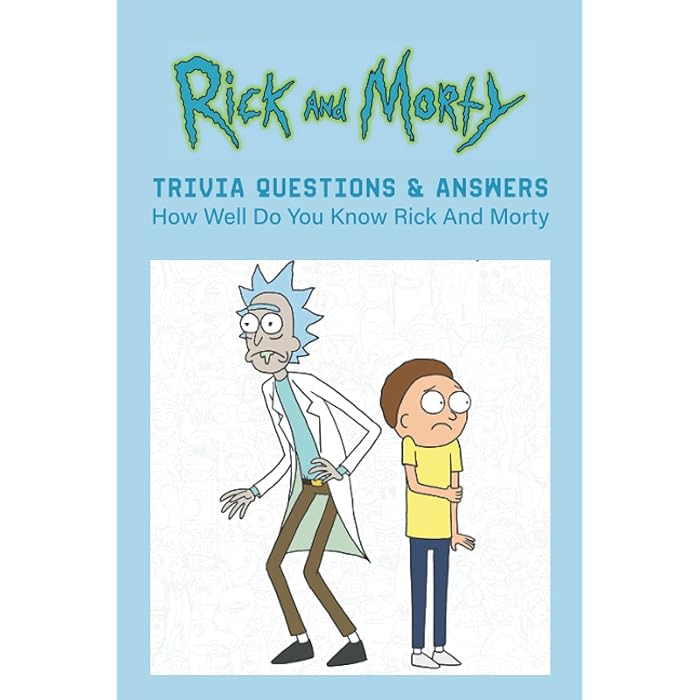 Buy Rick And Morty Trivia Questions Answers How Well Do You Know 