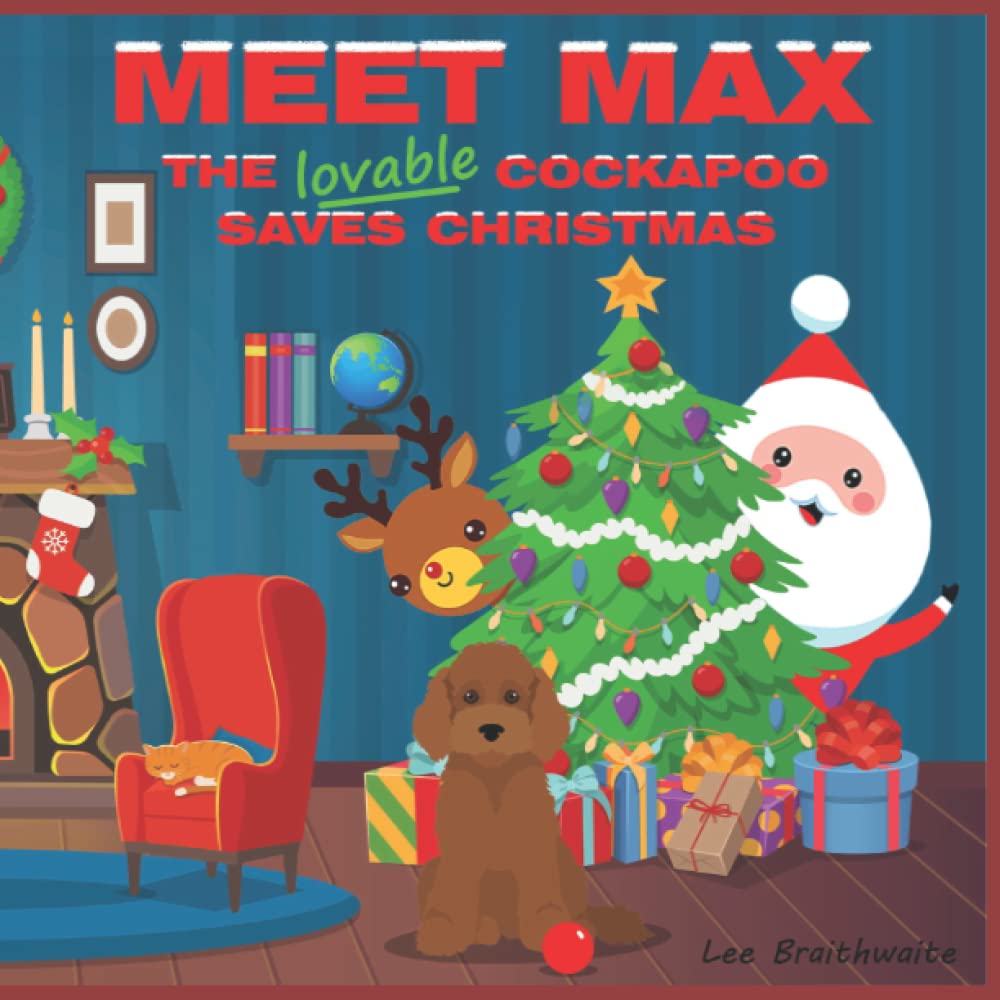 Meet Max - The lovable Cockapoo saves Christmas: Follow Max on an amazing adventure through this colourful children’s story book. Each page takes you ... - A collection of Cockapoo puppy adventures)