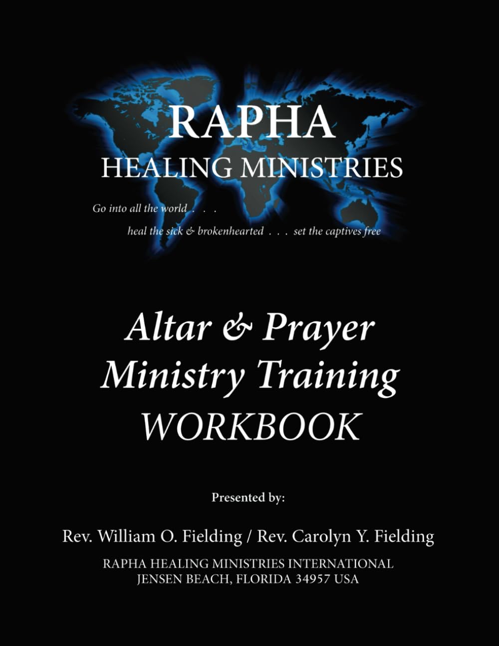 Altar & Prayer Ministry Training WORKBOOK: Rapha Healing Ministries