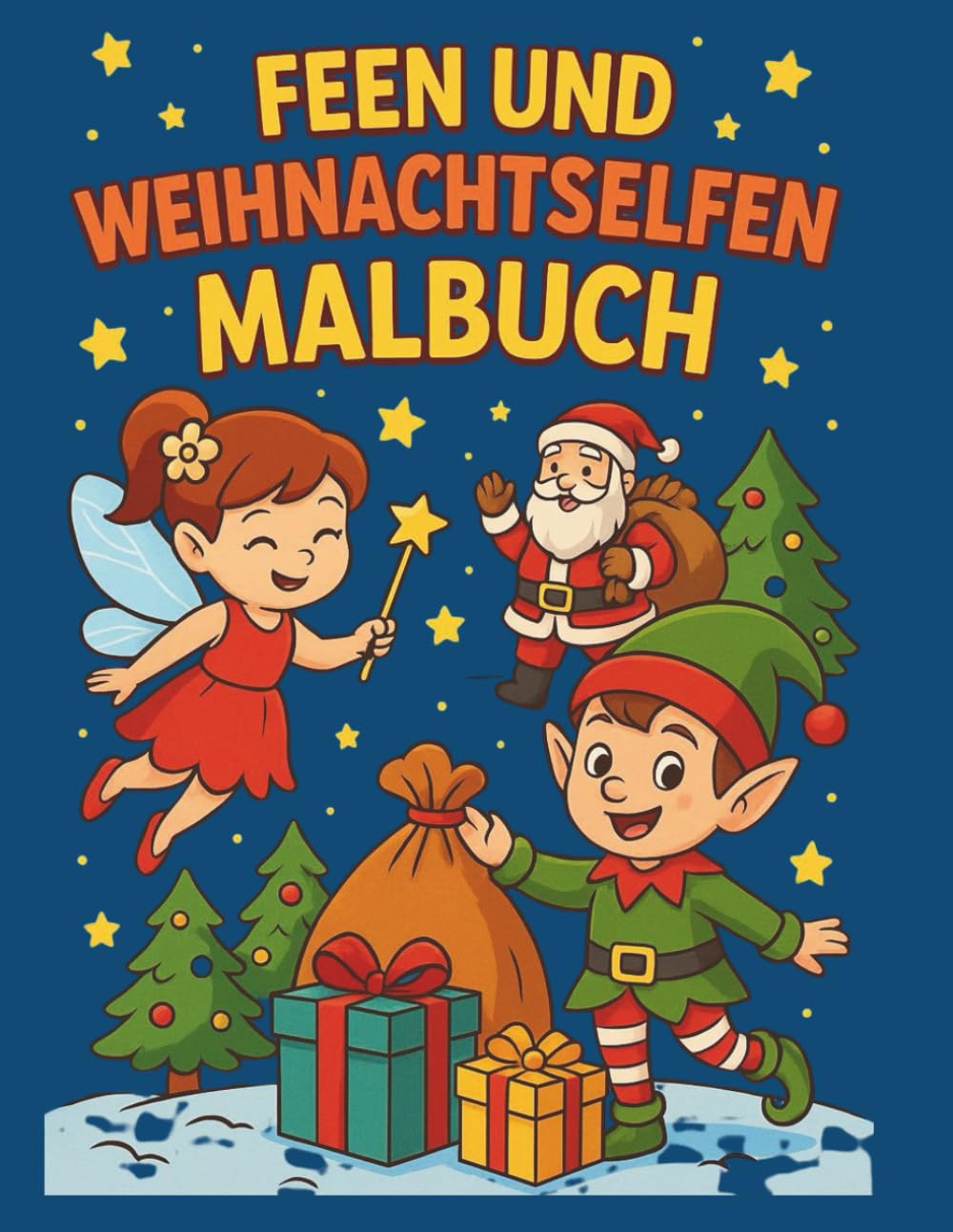 Feen & Weihnachtselfen – Das große Weihnachts-Malbuch für Kinder ab 4 Jahren: Mit einer magischen Wintergeschichte von Feen, Elfen, Weihnachtsmann & Co