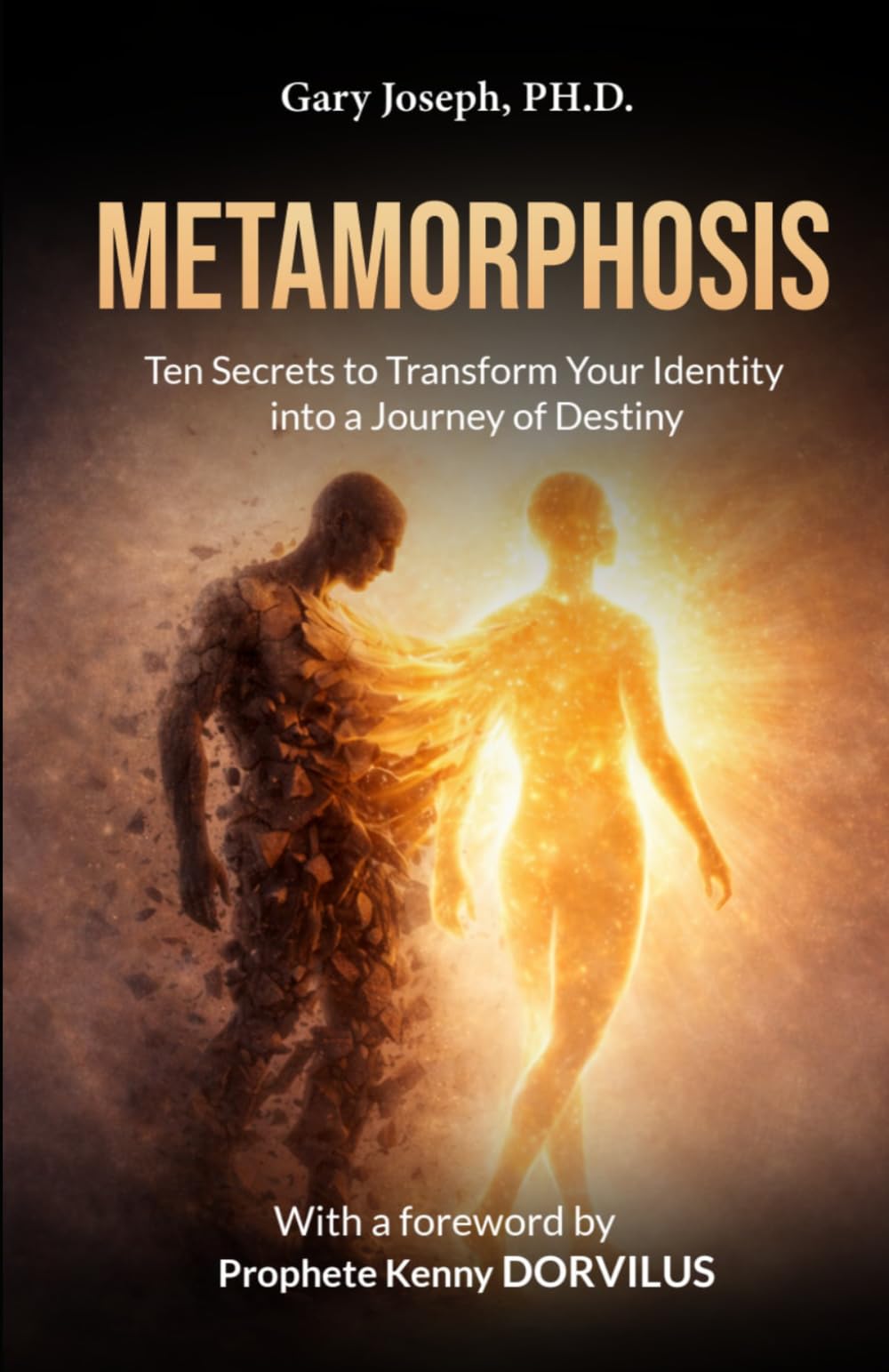 METAMORPHOSIS: Ten Secrets to Transform Your Identity into a Journey of Destiny