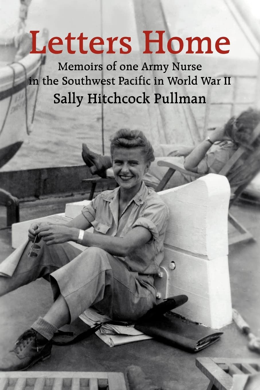 Letters Home: Memoirs of one Army Nurse in the Southwest Pacific in World War II
