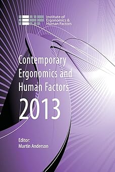 Contemporary Ergonomics and Human Factors 2013: Proceedings of the international conference on Ergonomics & Human Factors 2013, Cambridge, UK, 15-18 April 2013-Wow! eBook