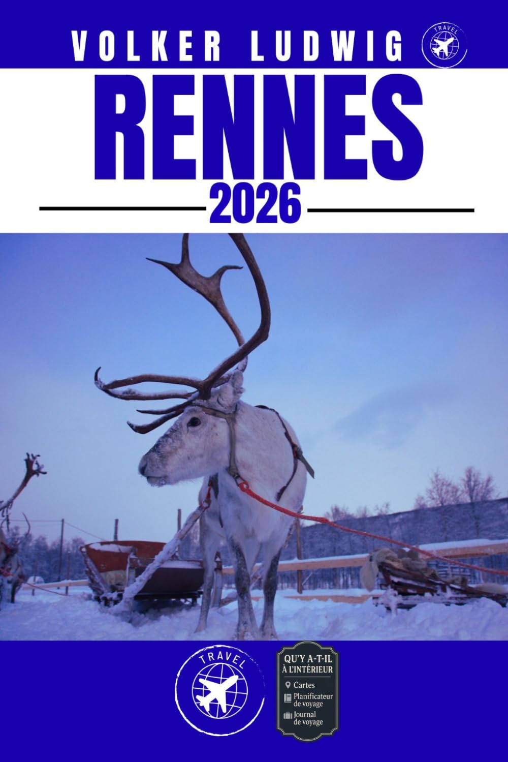 RENNES GUIDE DE VOYAGE: Découvrez les principales attractions, les activités de plein air, les trésors cachés et les excursions d'une journée pour les voyageurs aventureux.