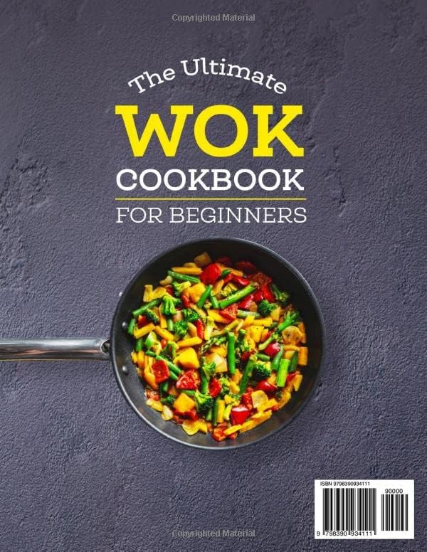 The Ultimate Wok Cookbook for Beginners: 200 Delicious Restaurant Chinese Recipes for Chinese-Foods Lovers to Stir-Fry and Steam at Home