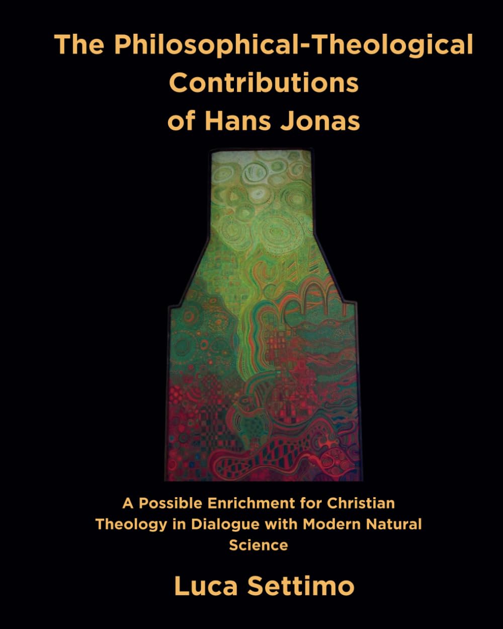 The Philosophical-Theological Contributions of Hans Jonas: A Possible Enrichment for Christian Theology in Dialogue with Modern Natural Science