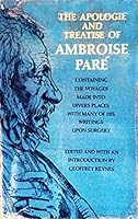 The Apologie and Treatise of Ambroise Pare: Containing the Voyages Made Into Divers Places with Many of His Writings Upon Surgery 0486519023 Book Cover