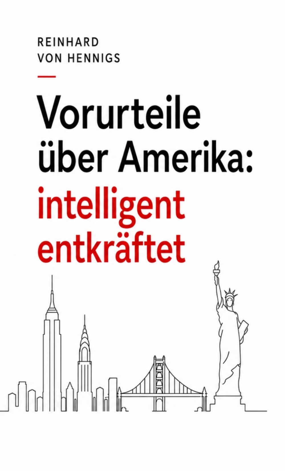 Vorurteile über Amerika: intelligent entkräftet: - Gesamtausgabe -