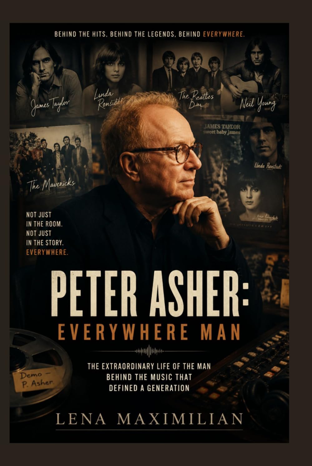 Peter Asher: Everywhere Man: A Journey Through Music and Legacy: The Story of Peter Asher’s Influence on Iconic Artists and the Soundtrack of a Generation